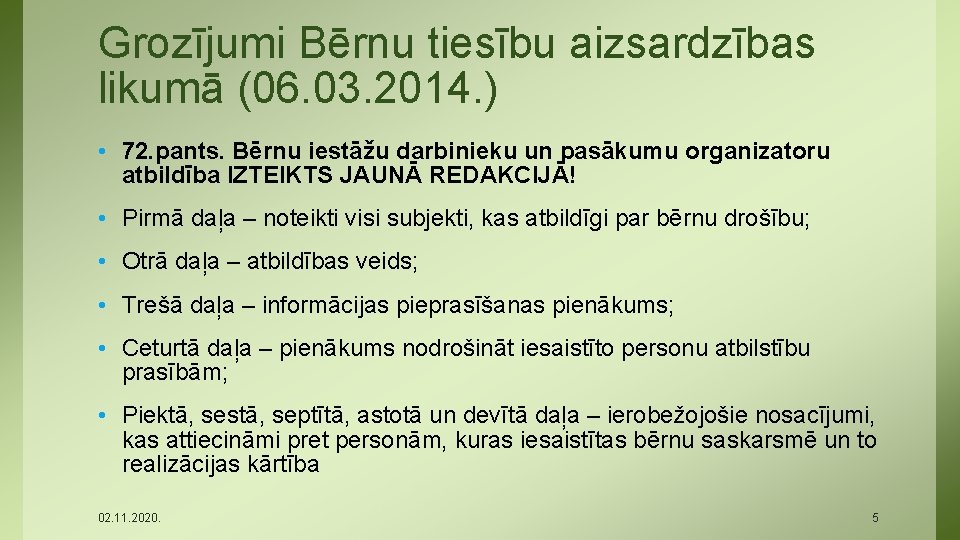 Grozījumi Bērnu tiesību aizsardzības likumā (06. 03. 2014. ) • 72. pants. Bērnu iestāžu