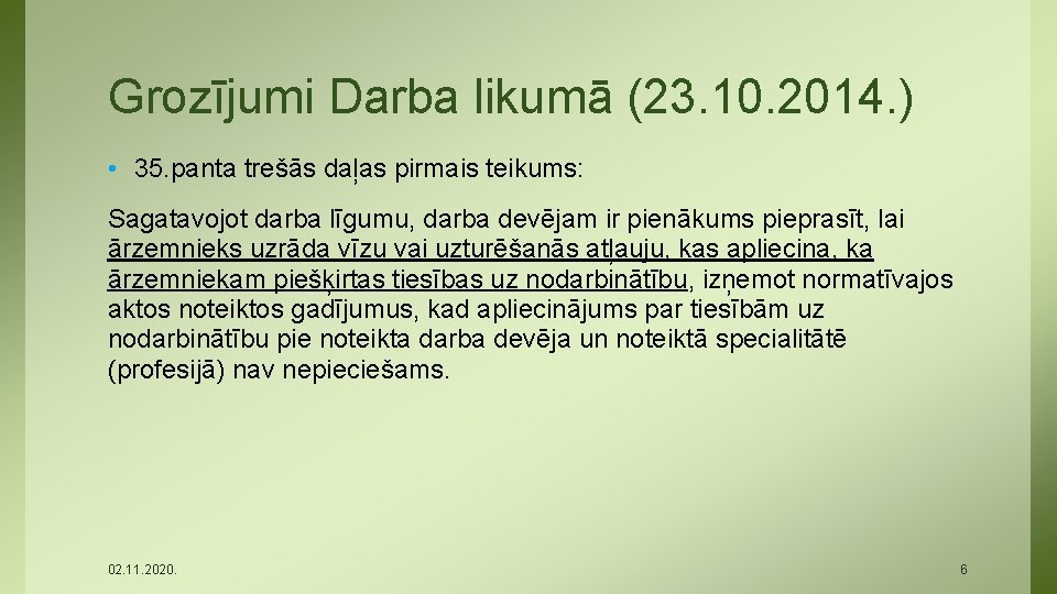 Grozījumi Darba likumā (23. 10. 2014. ) • 35. panta trešās daļas pirmais teikums: