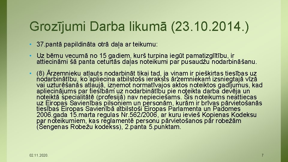 Grozījumi Darba likumā (23. 10. 2014. ) • 37. pantā papildināta otrā daļa ar