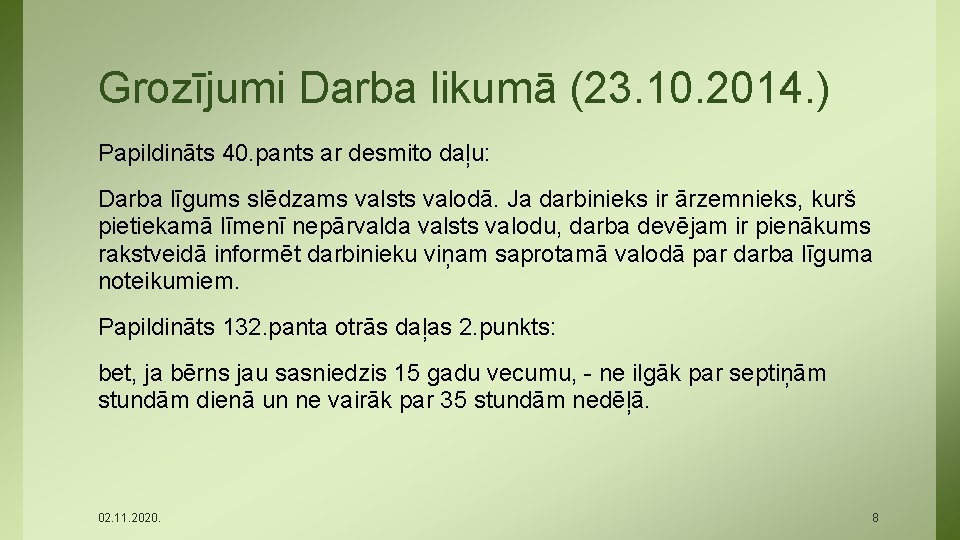 Grozījumi Darba likumā (23. 10. 2014. ) Papildināts 40. pants ar desmito daļu: Darba