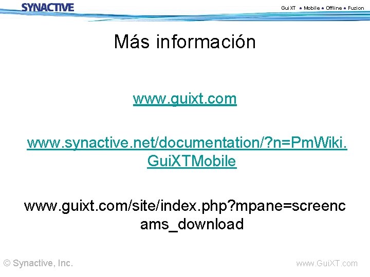 Gui. XT ● Mobile ● Offline ● Fuzion Más información www. guixt. com www.