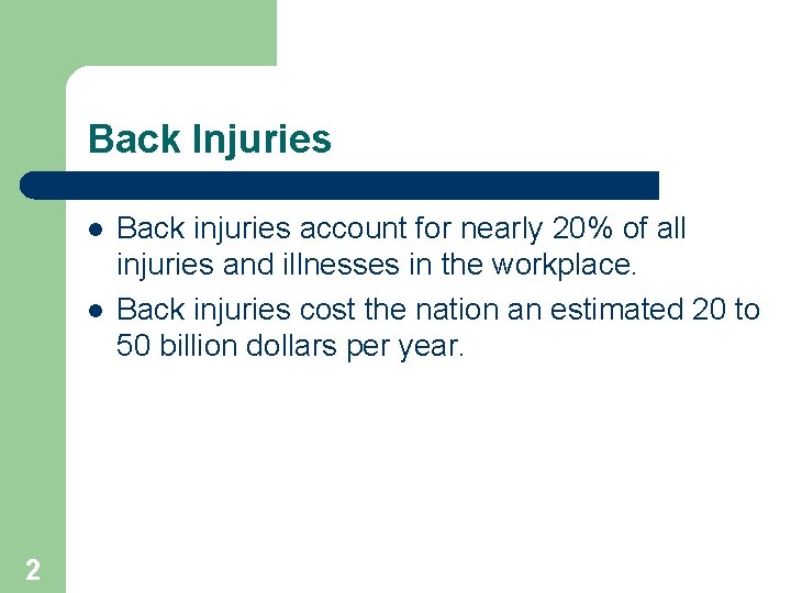 Back Injuries l l 2 Back injuries account for nearly 20% of all injuries