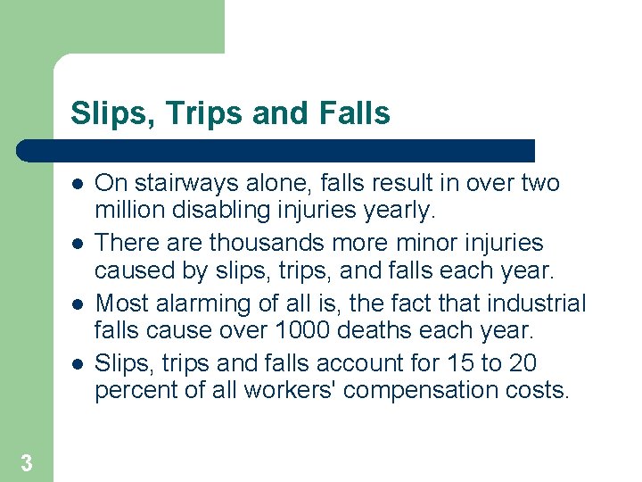 Slips, Trips and Falls l l 3 On stairways alone, falls result in over