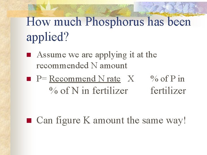 How much Phosphorus has been applied? n n Assume we are applying it at