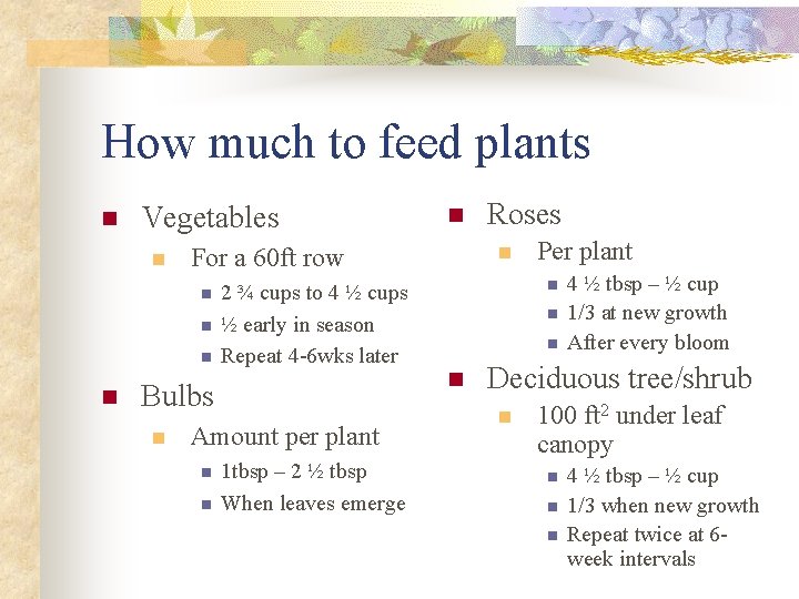 How much to feed plants n Vegetables n n n 2 ¾ cups to