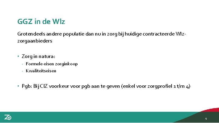 GGZ in de Wlz Grotendeels andere populatie dan nu in zorg bij huidige contracteerde