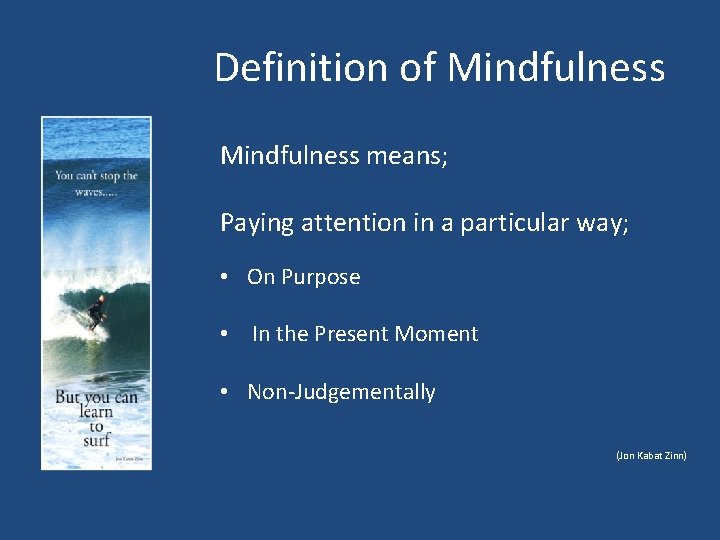 Definition of Mindfulness means; Paying attention in a particular way; • On Purpose •