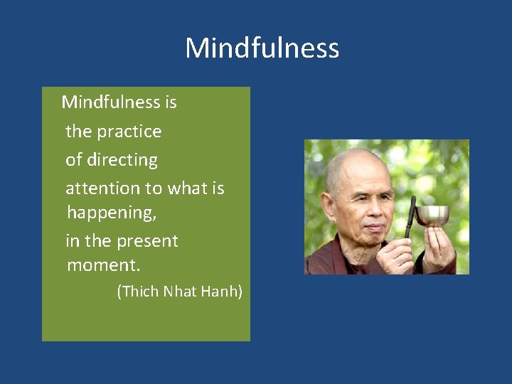 Mindfulness is the practice of directing attention to what is happening, in the present