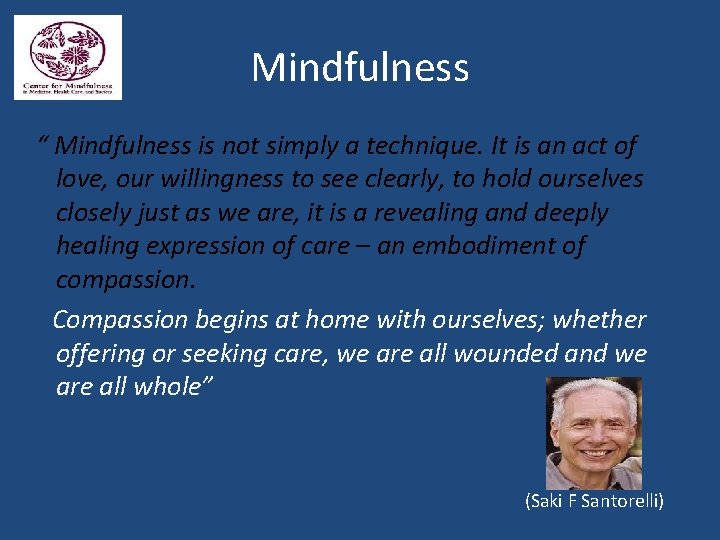 Mindfulness “ Mindfulness is not simply a technique. It is an act of love,