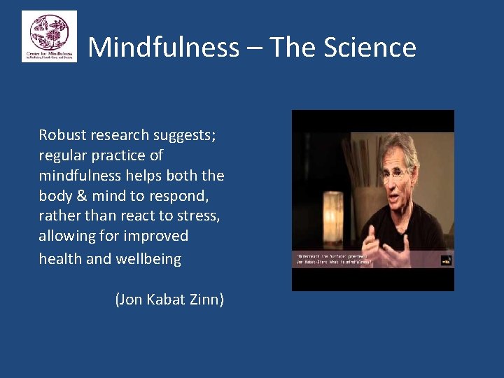 Mindfulness – The Science Robust research suggests; regular practice of mindfulness helps both the