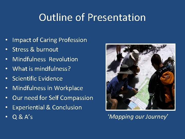 Outline of Presentation • • • Impact of Caring Profession Stress & burnout Mindfulness