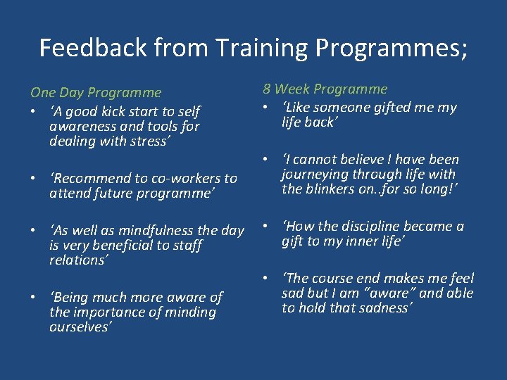 Feedback from Training Programmes; One Day Programme • ‘A good kick start to self