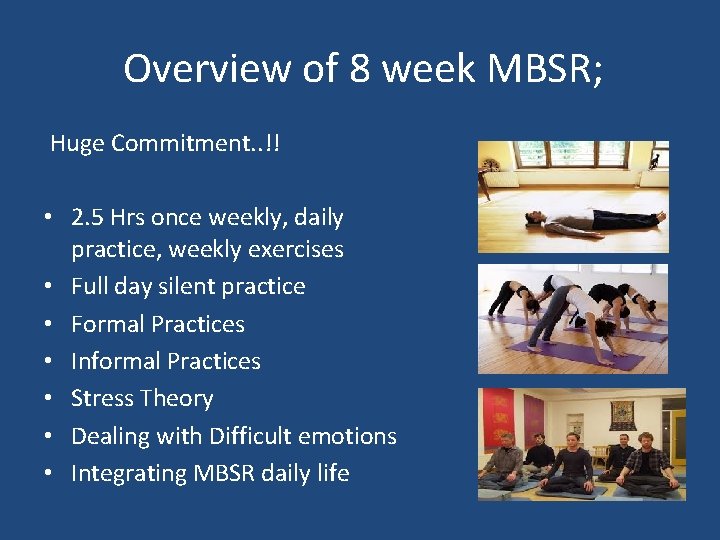 Overview of 8 week MBSR; Huge Commitment. . !! • 2. 5 Hrs once