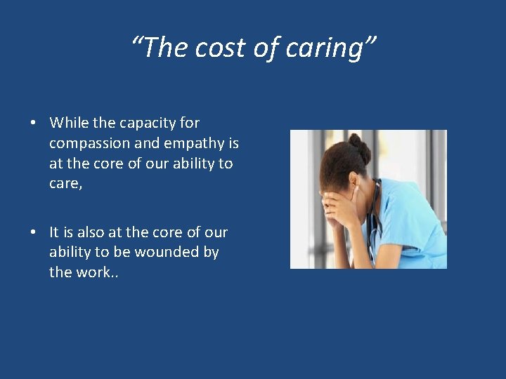 “The cost of caring” • While the capacity for compassion and empathy is at