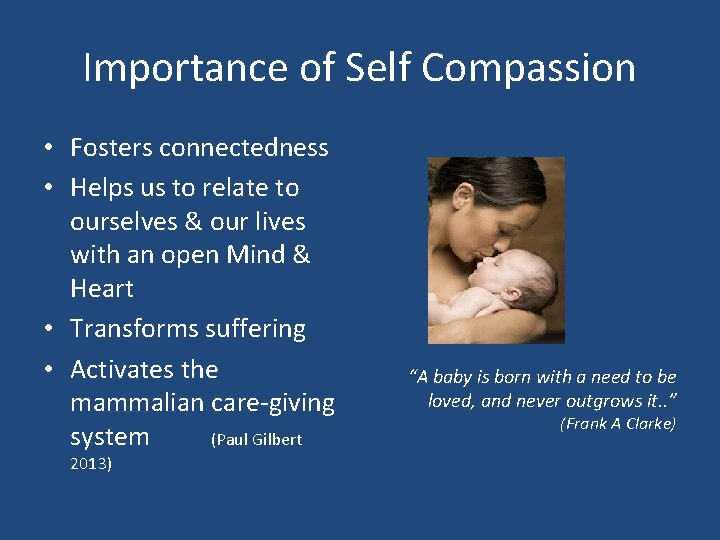 Importance of Self Compassion • Fosters connectedness • Helps us to relate to ourselves