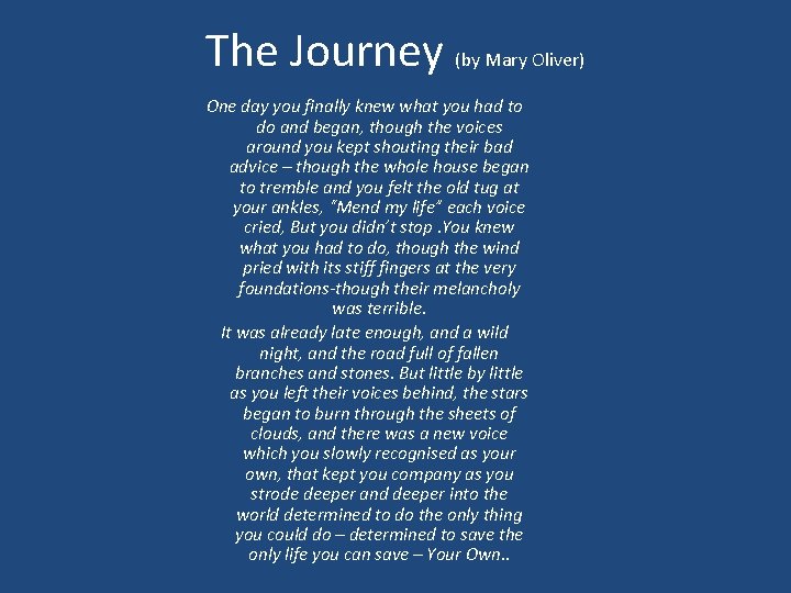 The Journey (by Mary Oliver) One day you finally knew what you had to