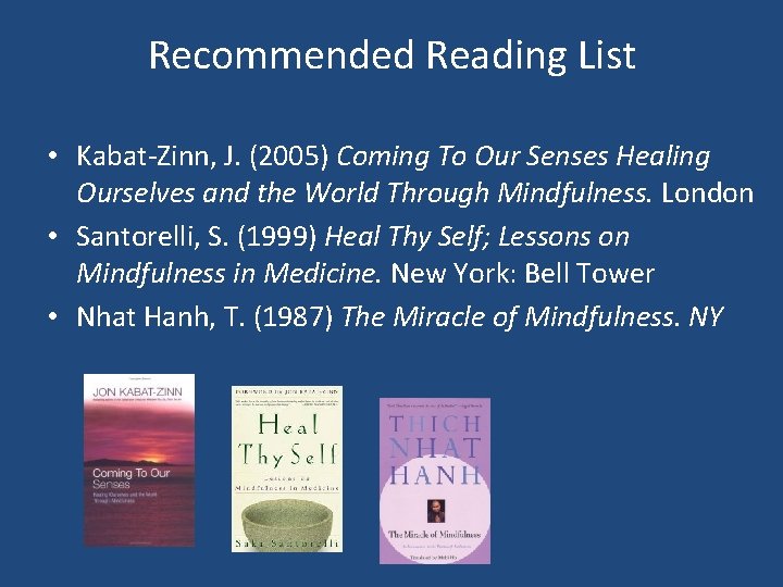 Recommended Reading List • Kabat-Zinn, J. (2005) Coming To Our Senses Healing Ourselves and