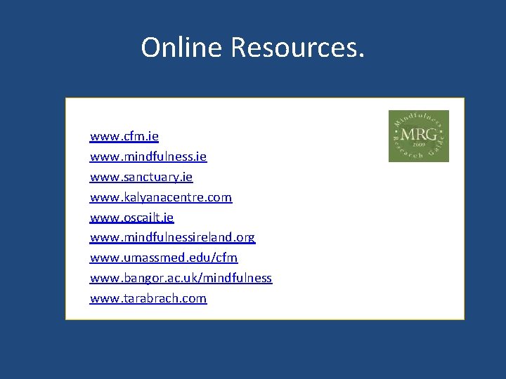 Online Resources. • • • www. cfm. ie www. mindfulness. ie www. sanctuary. ie