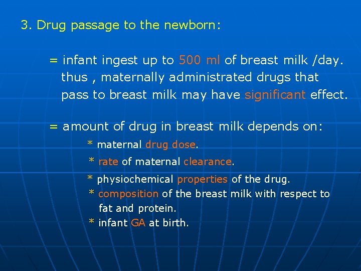 3. Drug passage to the newborn: = infant ingest up to 500 ml of