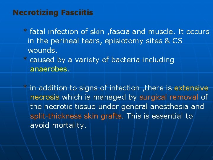 Necrotizing Fasciitis * fatal infection of skin , fascia and muscle. It occurs in