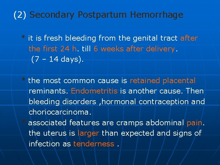 (2) Secondary Postpartum Hemorrhage * it is fresh bleeding from the genital tract after
