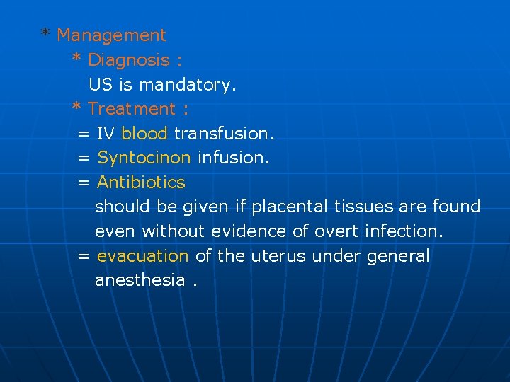 * Management * Diagnosis : US is mandatory. * Treatment : = IV blood