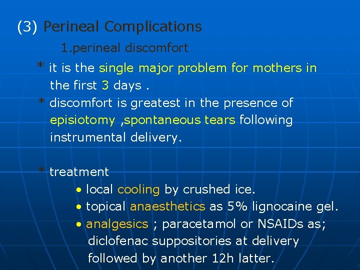 (3) Perineal Complications 1. perineal discomfort * it is the single major problem for