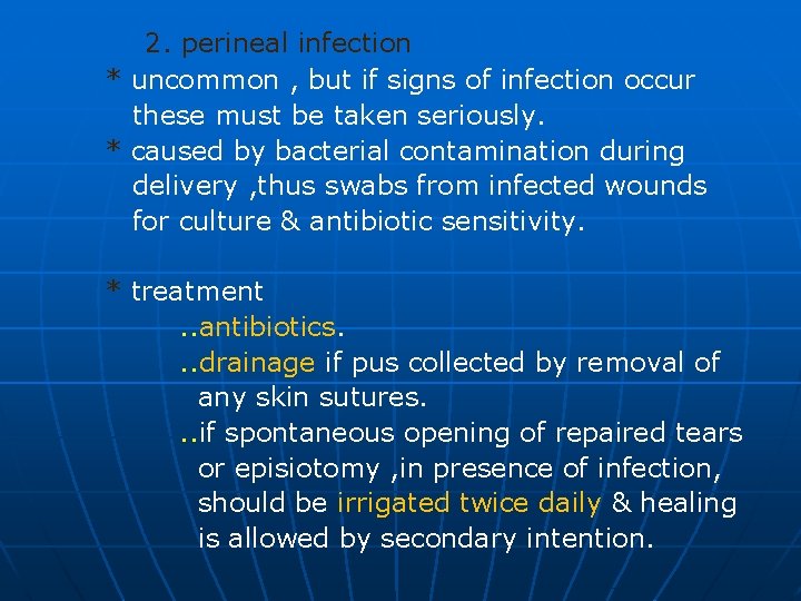 2. perineal infection * uncommon , but if signs of infection occur these must