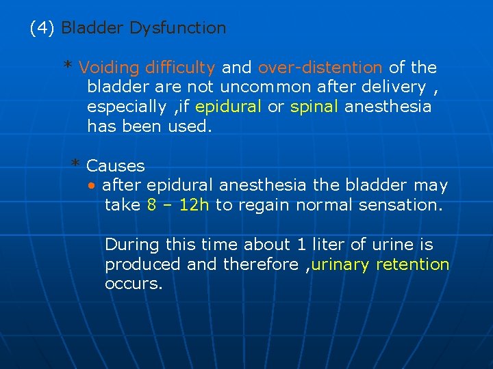 (4) Bladder Dysfunction * Voiding difficulty and over-distention of the bladder are not uncommon