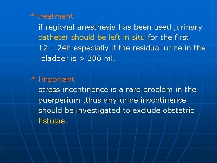* treatment if regional anesthesia has been used , urinary catheter should be left
