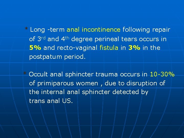 * Long -term anal incontinence following repair of 3 rd and 4 th degree