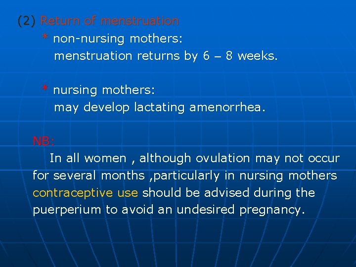 (2) Return of menstruation * non-nursing mothers: menstruation returns by 6 – 8 weeks.