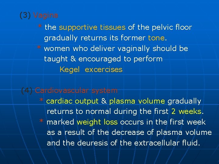 (3) Vagina * the supportive tissues of the pelvic floor gradually returns its former