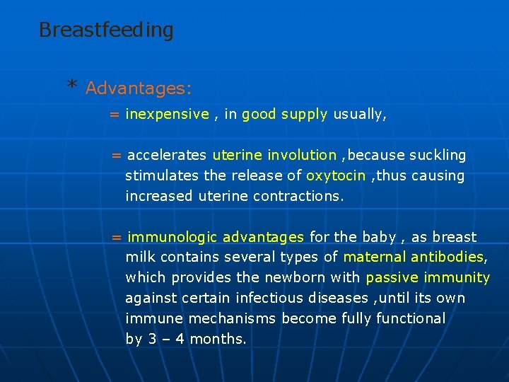 Breastfeeding * Advantages: = inexpensive , in good supply usually, = accelerates uterine involution