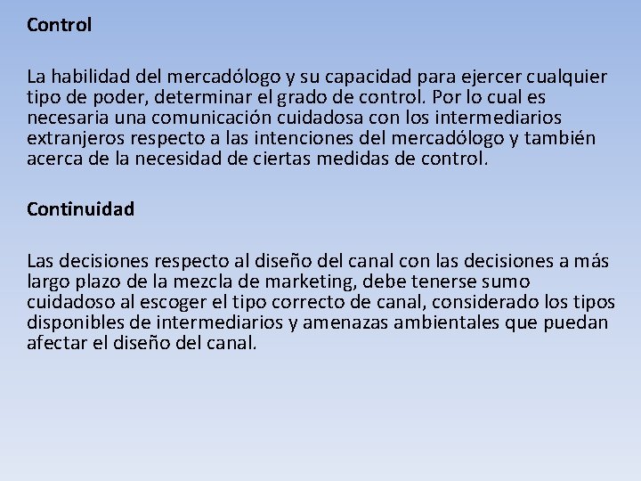  Control La habilidad del mercadólogo y su capacidad para ejercer cualquier tipo de