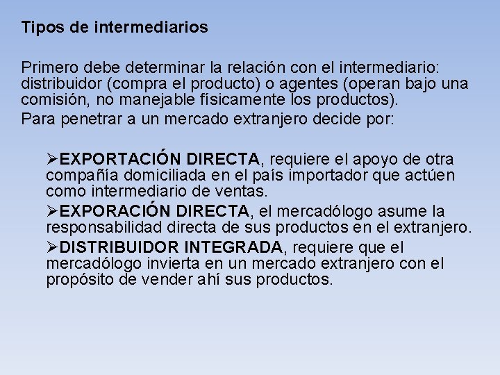  Tipos de intermediarios Primero debe determinar la relación con el intermediario: distribuidor (compra