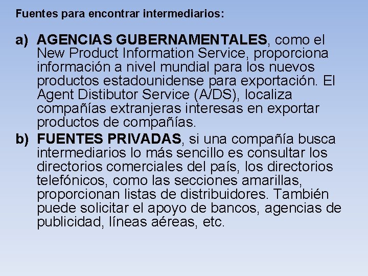  Fuentes para encontrar intermediarios: a) AGENCIAS GUBERNAMENTALES, como el New Product Information Service,