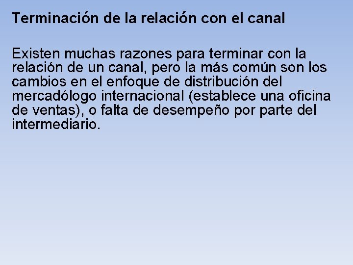  Terminación de la relación con el canal Existen muchas razones para terminar con