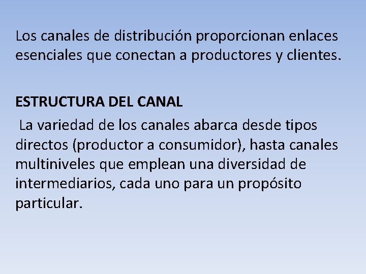 Los canales de distribución proporcionan enlaces esenciales que conectan a productores y clientes. ESTRUCTURA