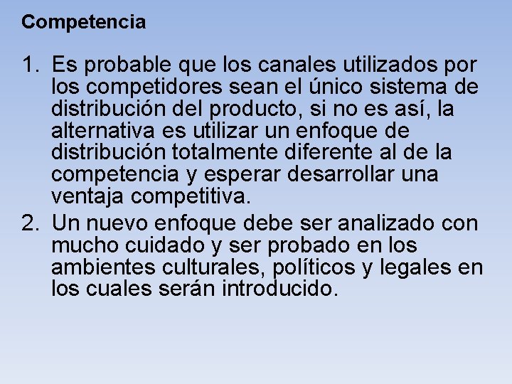  Competencia 1. Es probable que los canales utilizados por los competidores sean el