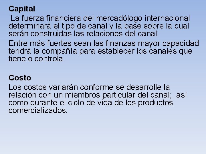  Capital La fuerza financiera del mercadólogo internacional determinará el tipo de canal y