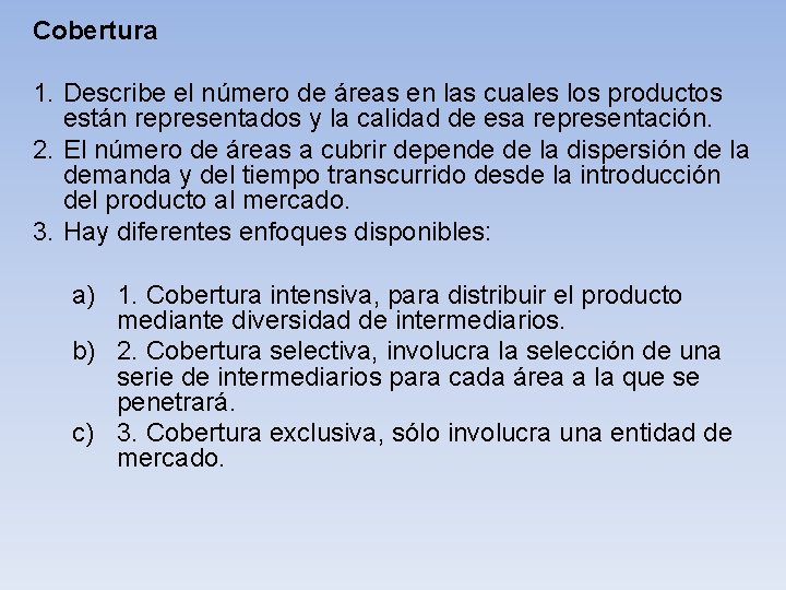  Cobertura 1. Describe el número de áreas en las cuales los productos están