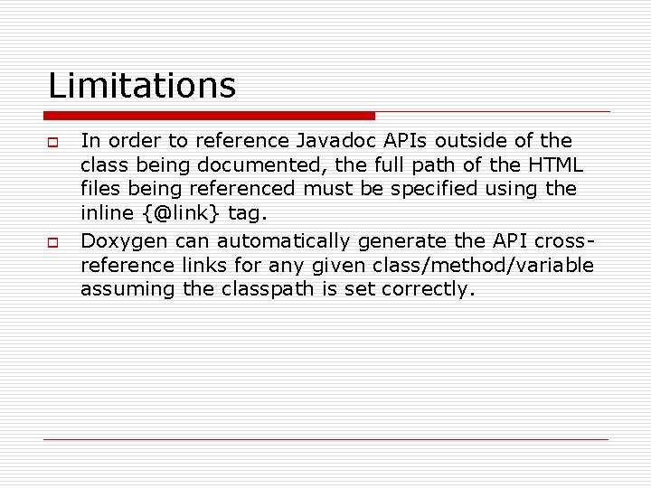 Limitations o o In order to reference Javadoc APIs outside of the class being