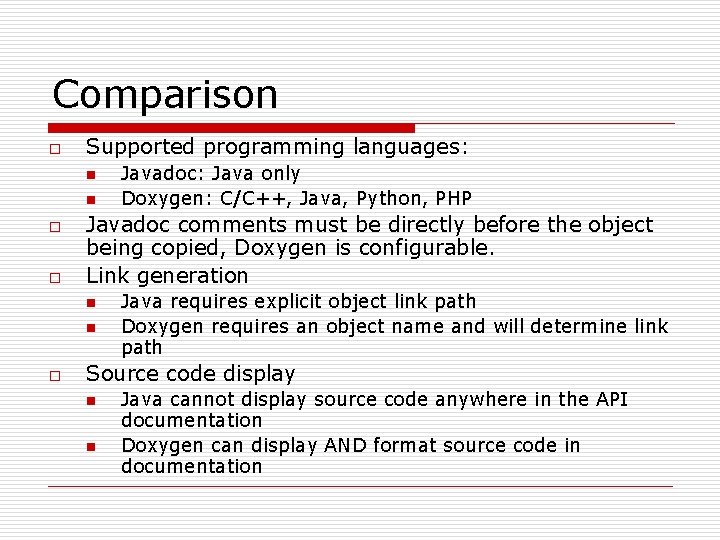 Comparison o Supported programming languages: n n o o Javadoc comments must be directly