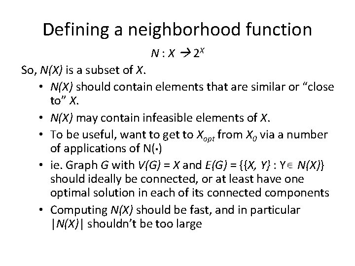 Defining a neighborhood function N : X 2 X So, N(X) is a subset