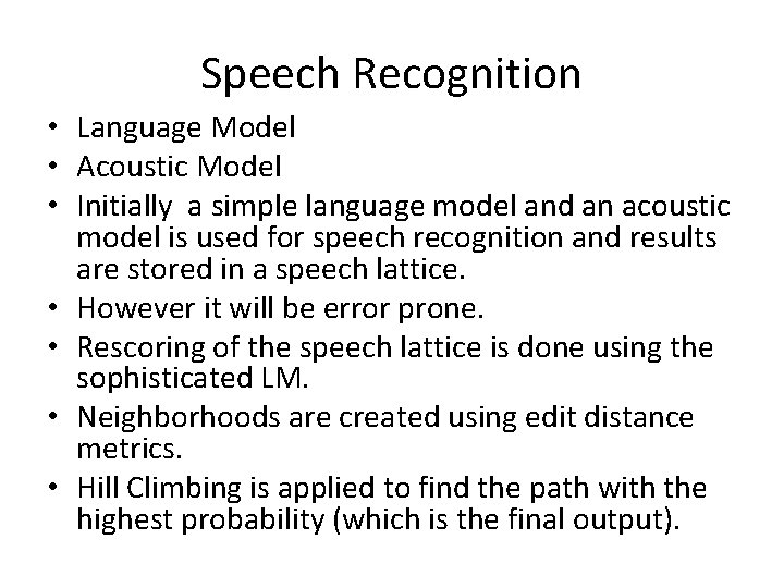 Speech Recognition • Language Model • Acoustic Model • Initially a simple language model