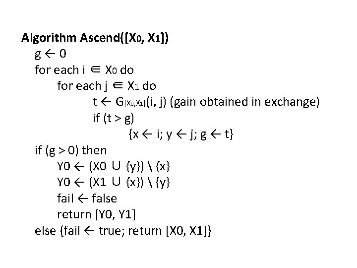 Algorithm Ascend([X 0, X 1]) g← 0 for each i ∈ X 0 do