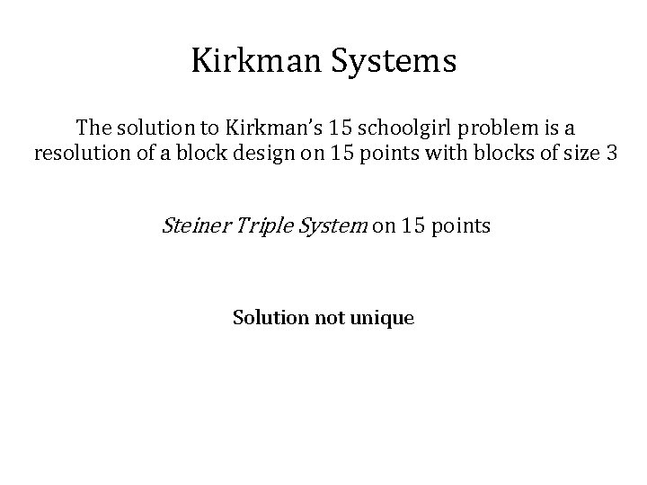 Kirkman Systems The solution to Kirkman’s 15 schoolgirl problem is a resolution of a