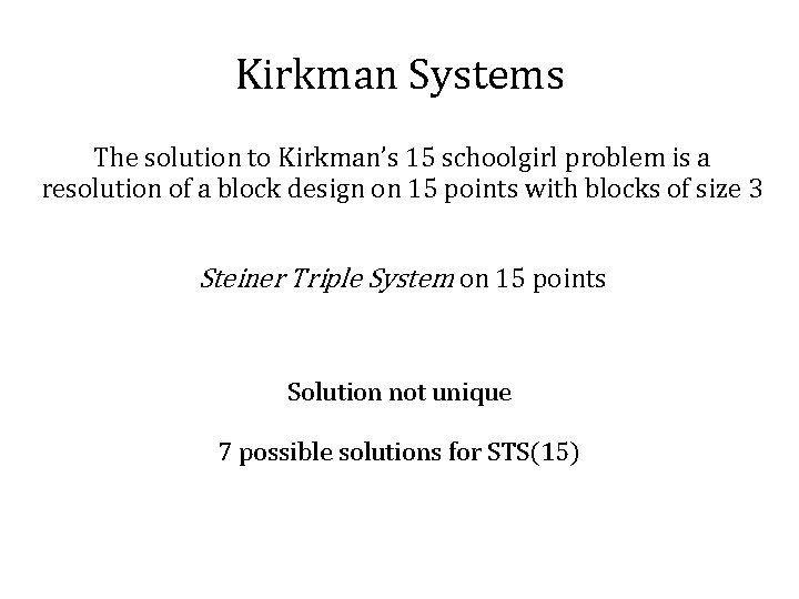Kirkman Systems The solution to Kirkman’s 15 schoolgirl problem is a resolution of a