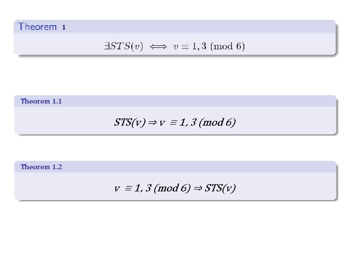 1 Theorem 1. 1 STS(v) ⇒ v ≡ 1, 3 (mod 6) Theorem 1.